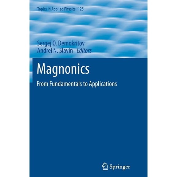 Topics in Applied Physics Magnonics: From Fundamentals to Applications, Book 125, (Paperback)
