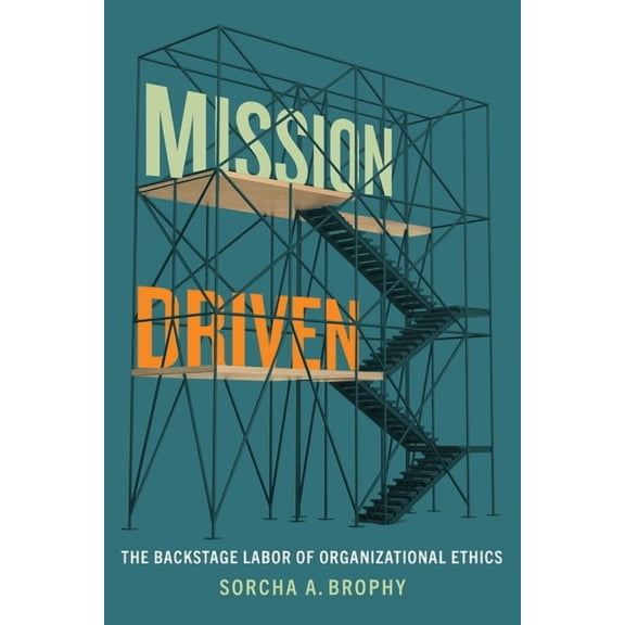 Mission Driven: The Politics of Organizational Ethics, (Hardcover)