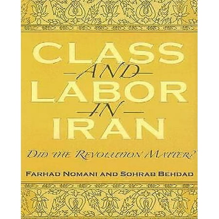 Syracuse Revolution - Class and Labor in Iran : Did the Revolution Matter?