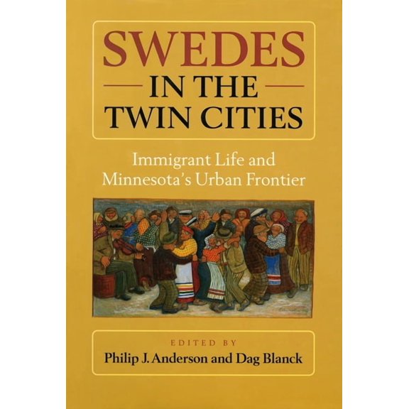 Swedes in the Twin Cities: Immingrant Life and Minnesota's Urban Frontier, (Paperback)