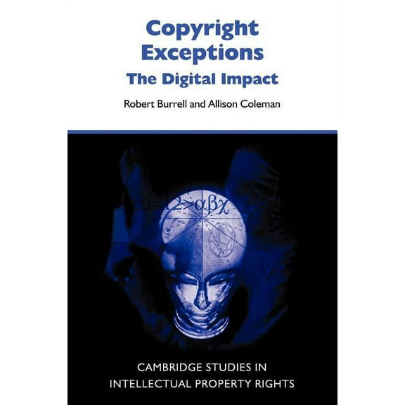 Cambridge Intellectual Property and Info Copyright Exceptions: The Digital Impact, Book 6, (Paperback)