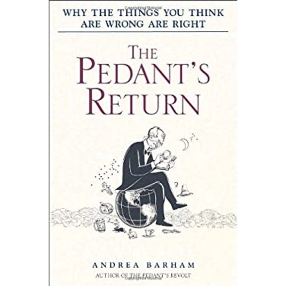Pre-Owned The Pedant's Return: Why the Things You Think Are Wrong Are Right (Hardcover) 0553384910 9780553384918