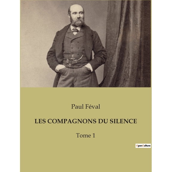 Les Compagnons Du Silence: Les secrets d'une sociÃ©tÃ© occulte au coeur de Paris, (Paperback)