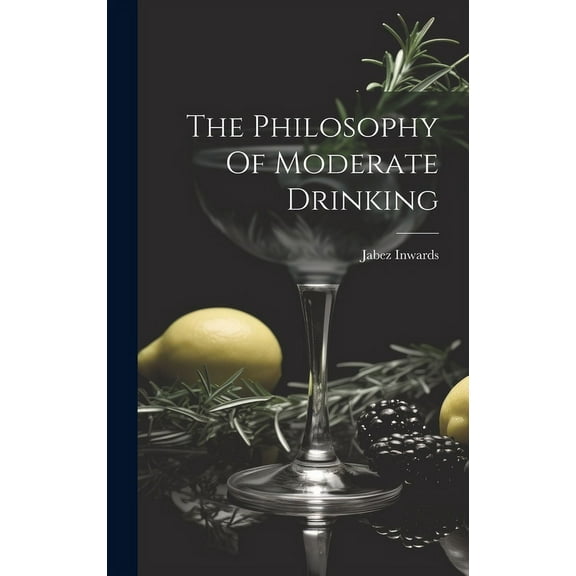 The Philosophy Of Moderate Drinking (Hardcover)