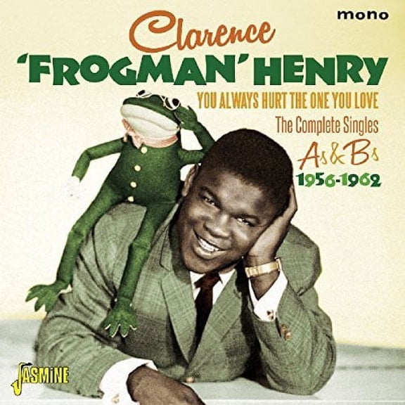 Clarence Henry Frogman - You Always Hurt The One You Love: Complete Singles - Music & Performance - CD