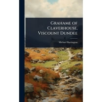 Grahame of Claverhouse, Viscount Dundee, (Hardcover)