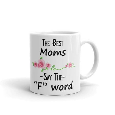 The Best Moms Say The F Word Coffee Tea Ceramic Mug Office Work Cup Gift