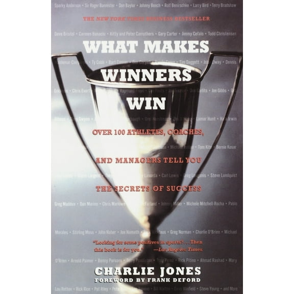 What Makes Winners Win: Over 100 Athletes, Coaches, and Managers Tell You the Secrets of Success, (Paperback)