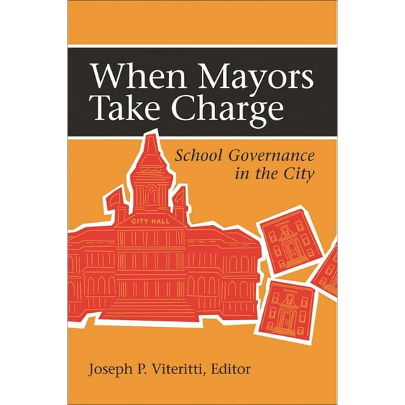 When Mayors Take Charge: School Governance in the City, (Paperback)