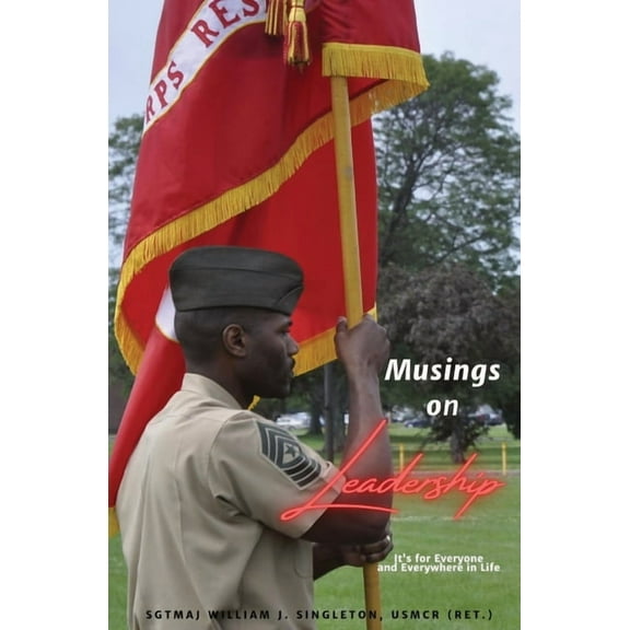 Musings on Leadership: It's for Everyone and Everywhere in Life, (Paperback)