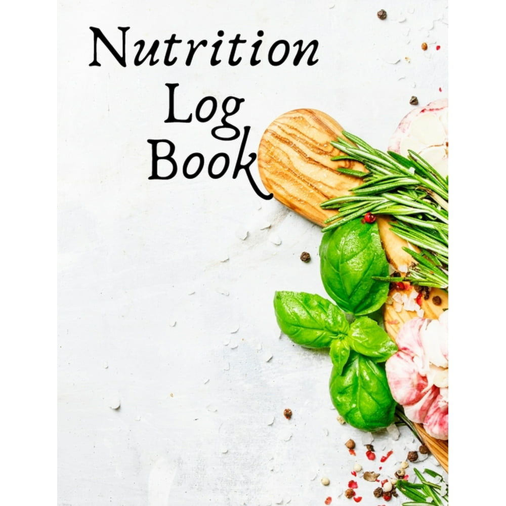 Nutrition Log Book Nutrition and Food Tracker and Journal Daily Log
