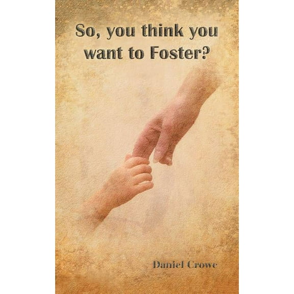 So You Think You Want to Foster?