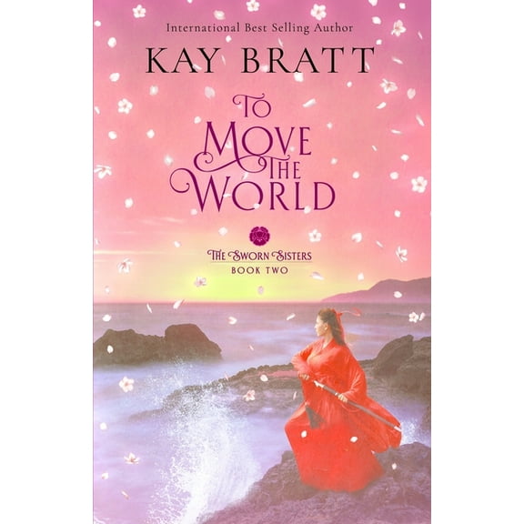 To Move the World: Book Two in the Sworn Sisters Chinese Historical Fiction Duology