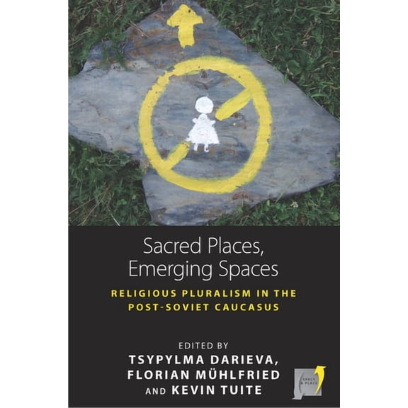 Space and Place Sacred Places, Emerging Spaces: Religious Pluralism in the Post-Soviet Caucasus, Book 17, (Paperback)