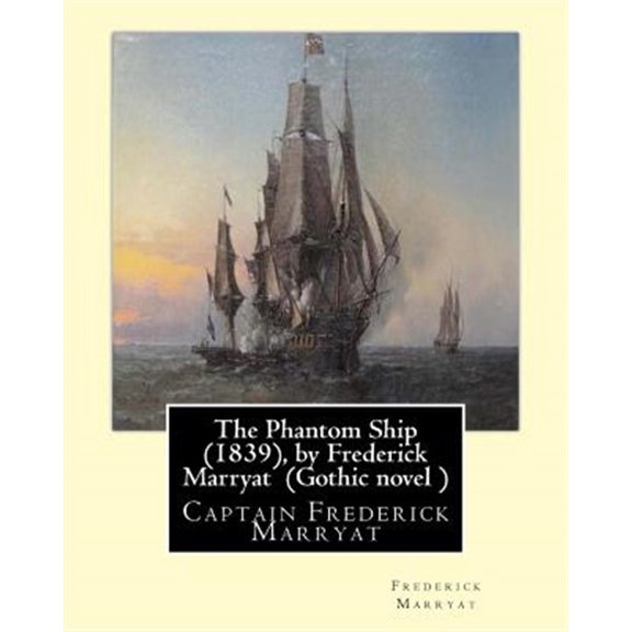 Pre-Owned The Phantom Ship (1839), by Frederick Marryat (Gothic Novel ): Captain Frederick Marryat