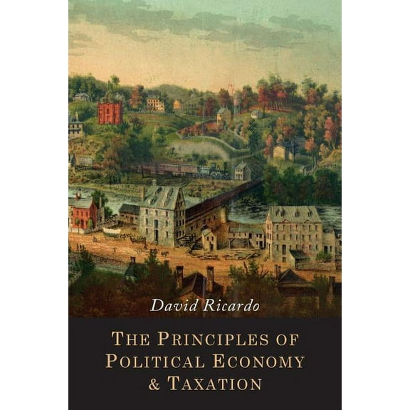 The Principles of Political Economy and Taxation, (Paperback)