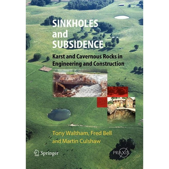 Sinkholes and Subsidence: Karst and Cavernous Rocks in Engineering and Construction, (Paperback)