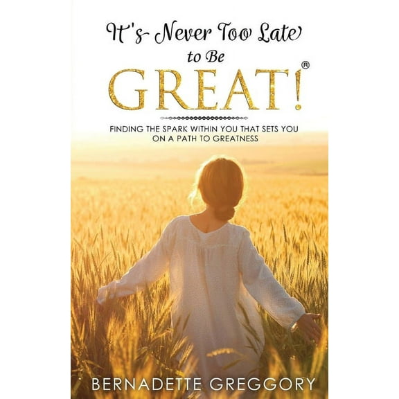 It's Never Too Late to Be Great!, (Paperback)