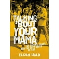 thumbnail image 1 of Talking 'bout Your Mama, Elijah Wald Paperback, 1 of 1