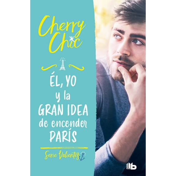 Valientes Ãl, Yo Y La Gran Idea de Encender ParÃ­s / Him, Me, and the Big Idea of Setting Paris Ablaze, (Paperback)