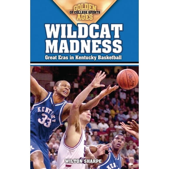 Wildcat Madness: Great Eras in Kentucky Basketball, (Paperback)