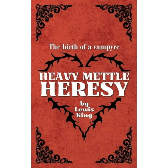 Heavy Mettle Heavy Mettle Heresy: The birth of a vampyre, Book 1, (Paperback)