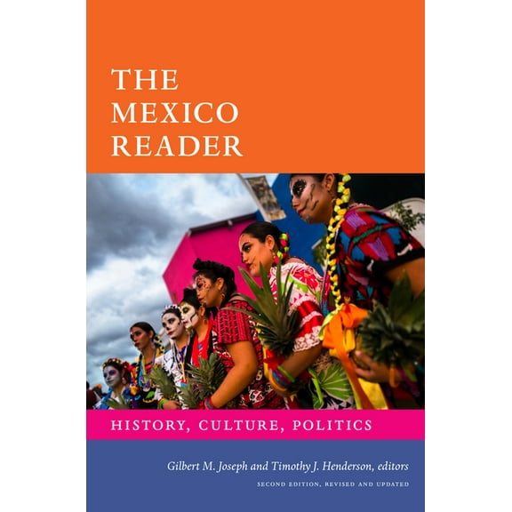Latin America Readers The Mexico Reader: History, Culture, Politics, (Hardcover)
