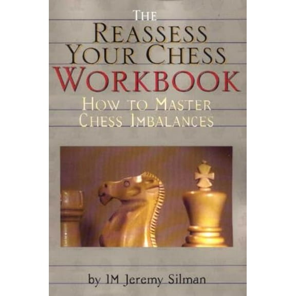 Pre-Owned Reassess Your Chess Workbook: How to Master Chess Imbalances (Hardcover) 1890085057 9781890085056