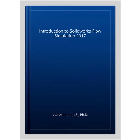Pre-Owned An Introduction to SOLIDWORKS Flow Simulation 2017