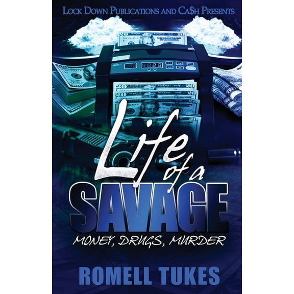 Life of a Savage: Life of a Savage: Money, Drugs, Murder (Paperback)
