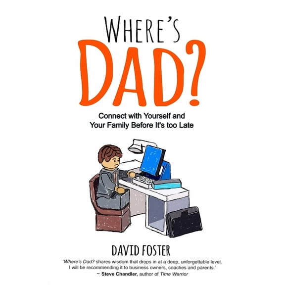 Where's Dad?: Connect with Yourself and Your Family Before It's too Late, (Paperback)
