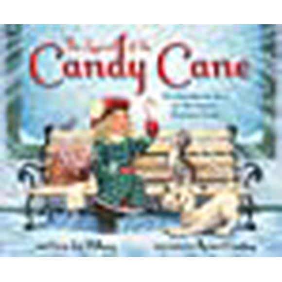 La Légende de la Canne à Sucre, Édition Nouvellement Illustrée: l'Histoire Inspirante de Nos Bonbons de Noël Préférés