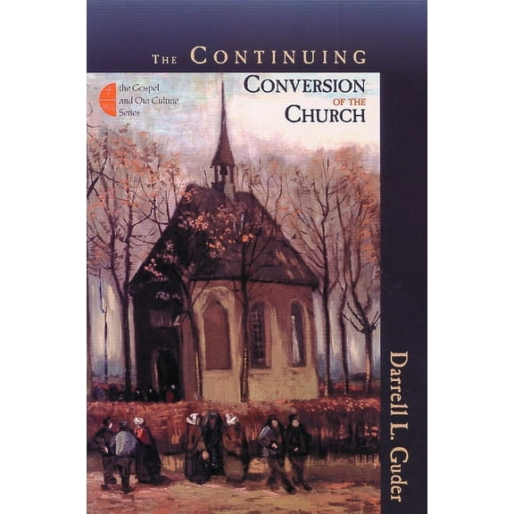 Gospel and Our Culture Series (Gocs) The Continuing Conversion of the Church, (Paperback)