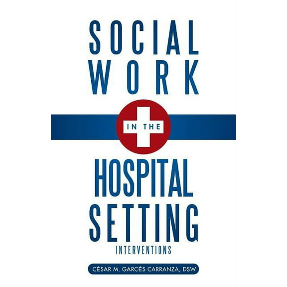 Social Work in the Hospital Setting: Interventions