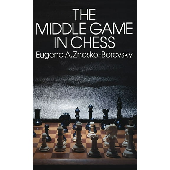 Pre-Owned The Middle Game in Chess (Paperback) 0486239314 9780486239316