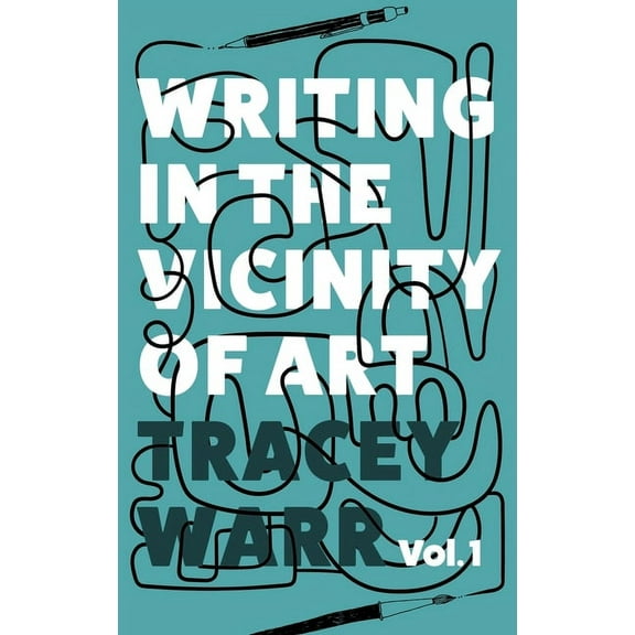 Writing in the Vicinity of Art Writing in the Vicinity of Art: Volume 1, Book 1, (Hardcover)