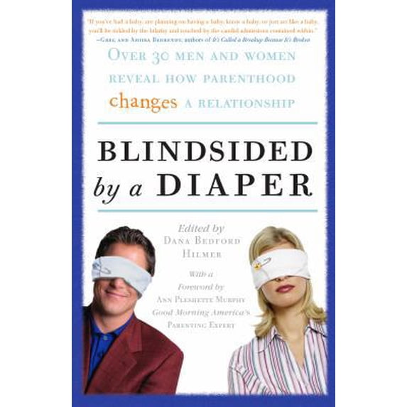 Pre-Owned Blindsided by a Diaper : Over 30 Men and Women Reveal How Parenthood Changes a Relationship 9780307351340 Used