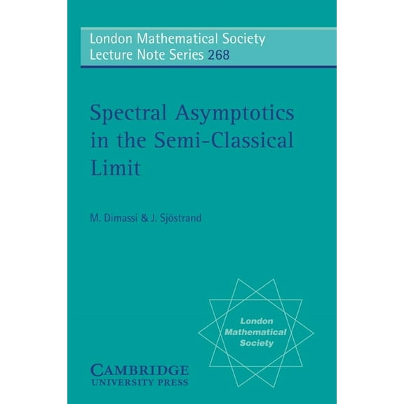 London Mathematical Society Lecture Note Spectral Asymptotics in the Semi-Classical Limit, Book 268, (Paperback)