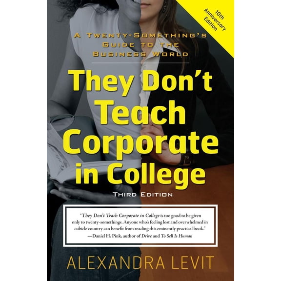 They Don't Teach Corporate in College, Third Edition : A Twenty-Something's Guide to the Business World (Edition 3) (Paperback)