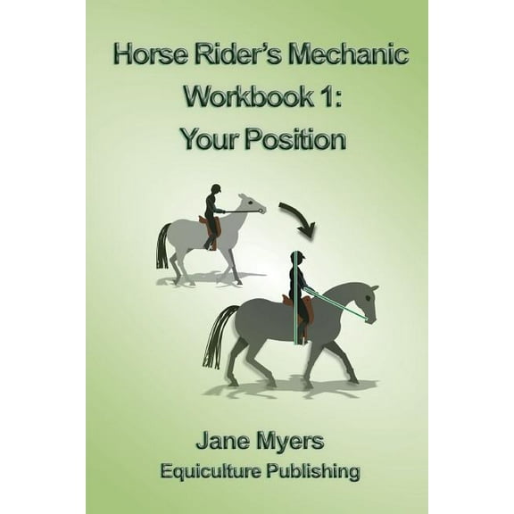 Horse Rider's Mechanic Horse Rider's Mechanic Workbook 1: Your Position, Book 1, (Paperback)