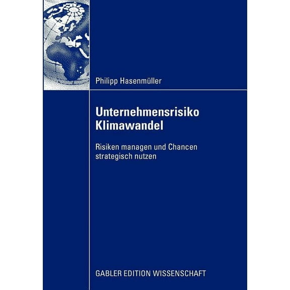 Unternehmensrisiko Klimawandel: Risiken Managen Und Chancen Strategisch Nutzen, (Paperback)
