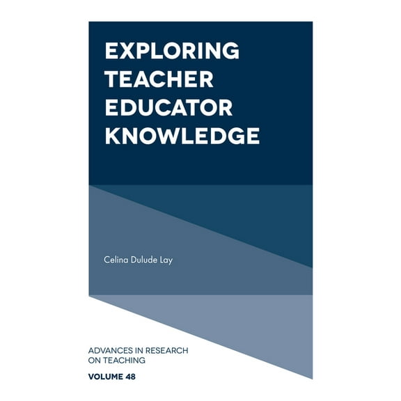Advances in Research on Teaching Exploring Teacher Educator Knowledge, Book 48, (Hardcover)