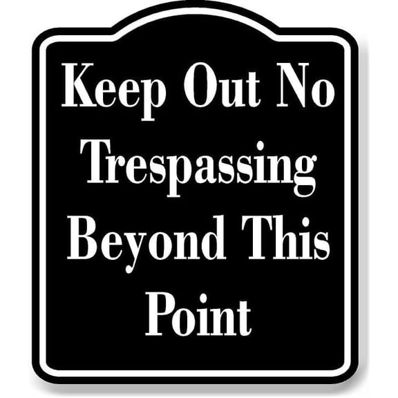 Keep Out No Trespassing Beyond This Point Black Sign 8.5x10