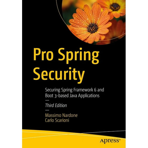 Pro Spring Security: Securing Spring Framework 6 and Boot 3-Based Java Applications, (Paperback)