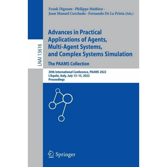 Advances in Practical Applications of Agents, Multi-Agent Systems, and Complex Systems Simulation. the Paams Collection:, (Paperback)