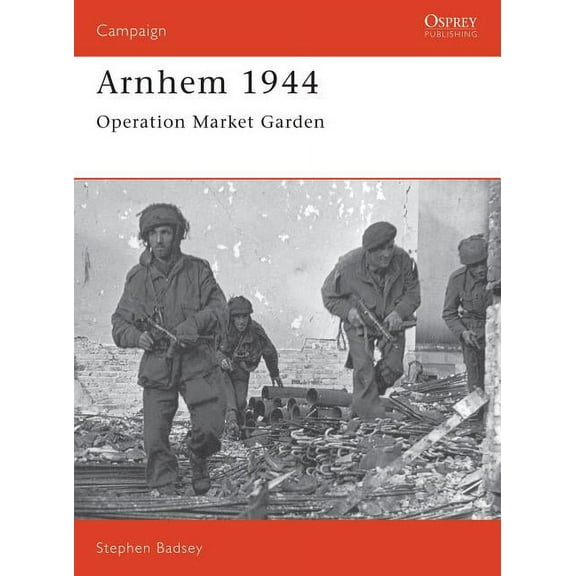 Campaign: Arnhem 1944 : Operation 'Market Garden' (Series #24) (Paperback)