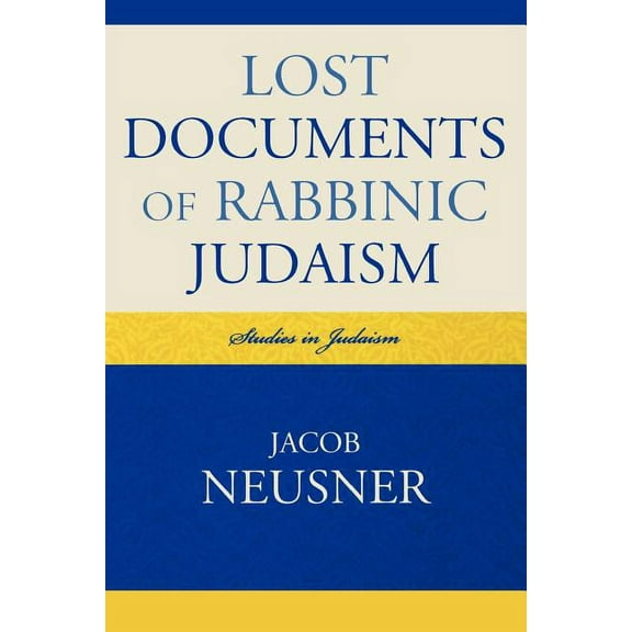 Studies in Judaism Lost Documents of Rabbinic Judaism, (Paperback)