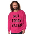 thumbnail image 5 of Not Today Satan Funny Christian Sweatshirt for Men or Women Brisco Brands X, 5 of 6