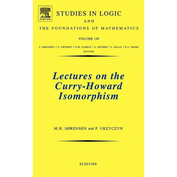 Studies in Logic and the Foundations of  Lectures on the Curry-Howard Isomorphism: Volume 149, Book 149, (Hardcover)