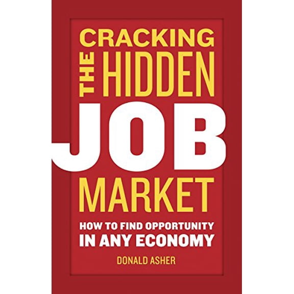 Pre-Owned Cracking the Hidden Job Market: How to Find Opportunity in Any Economy (Paperback) 158008494X 9781580084949